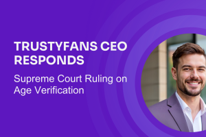 Statement from Jack Anderson, CEO of TrustyFans: On the Supreme Court Ruling and the Future of Adult Content Creators