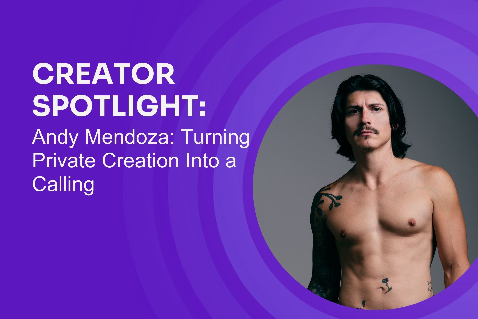 Creator Spotlight: Andy Mendoza